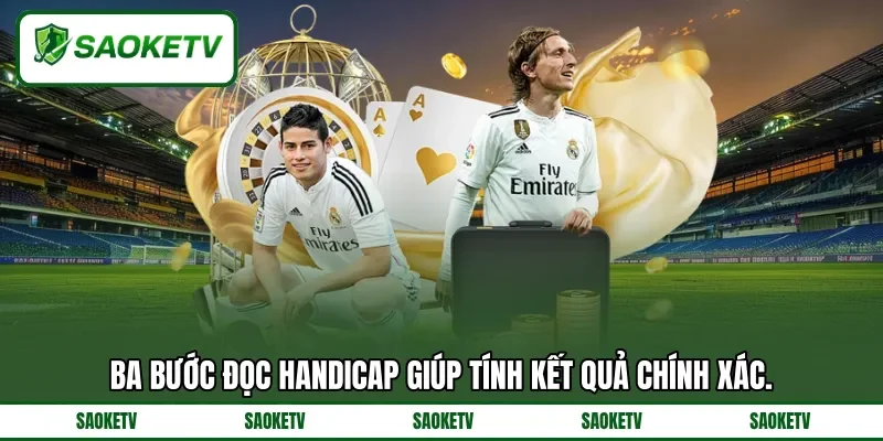 Ba bước đọc handicap giúp tính kết quả chính xác. Ba bước đọc handicap giúp tính kết quả chính xác.