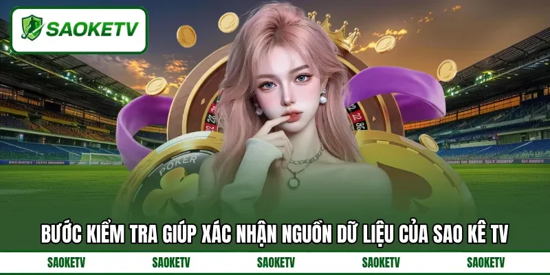 Bước kiểm tra giúp xác nhận nguồn dữ liệu của sao kê tv Bước kiểm tra giúp xác nhận nguồn dữ liệu của sao kê tv