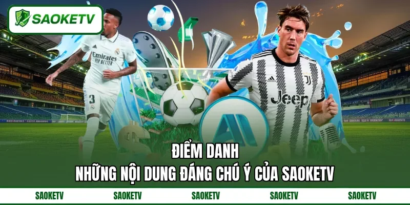 Điểm danh những nội dung đáng chú ý của SAOKETV Điểm danh những nội dung đáng chú ý của SAOKETV