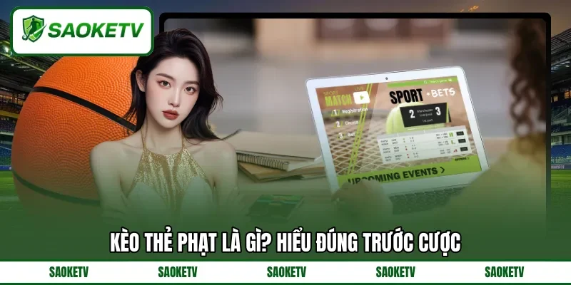Kèo thẻ phạt là gì? Hiểu đúng trước cược Kèo thẻ phạt là gì? Hiểu đúng trước cược