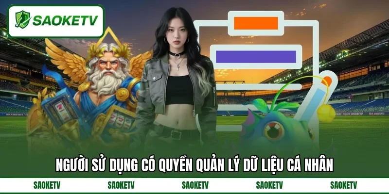 Người sử dụng có quyền quản lý dữ liệu cá nhân