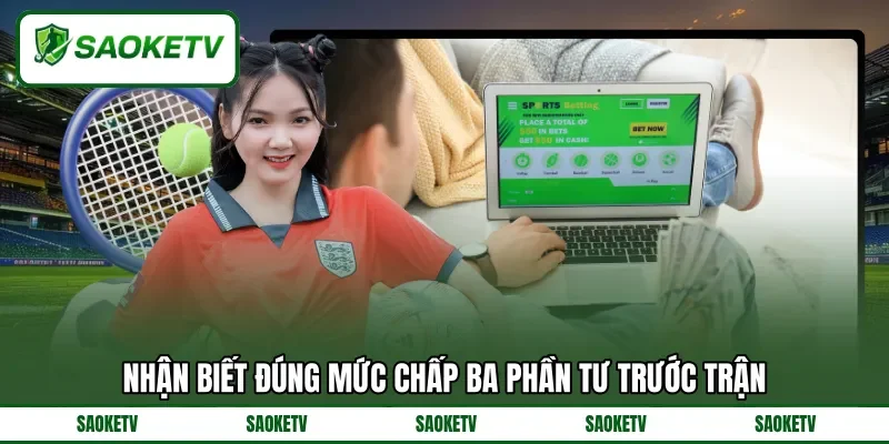 Nhận biết đúng mức chấp ba phần tư trước trận Nhận biết đúng mức chấp ba phần tư trước trận