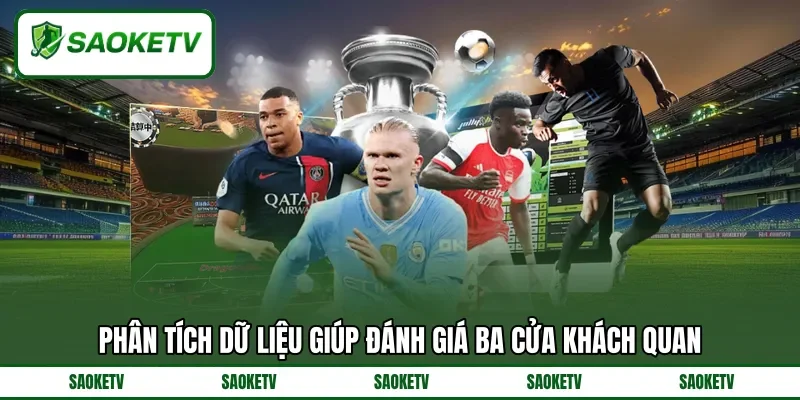 Phân tích dữ liệu giúp đánh giá ba cửa khách quan Phân tích dữ liệu giúp đánh giá ba cửa khách quan