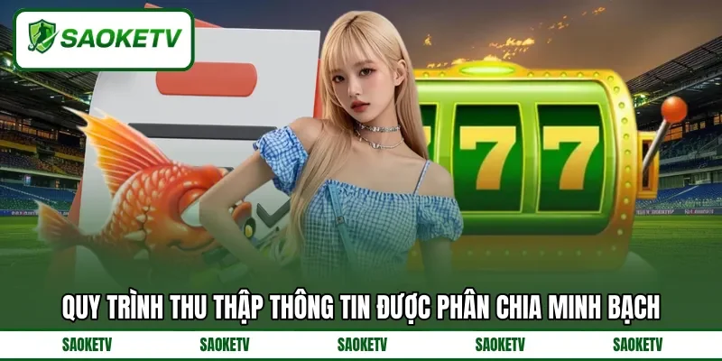 Quy trình thu thập thông tin được phân chia minh bạch