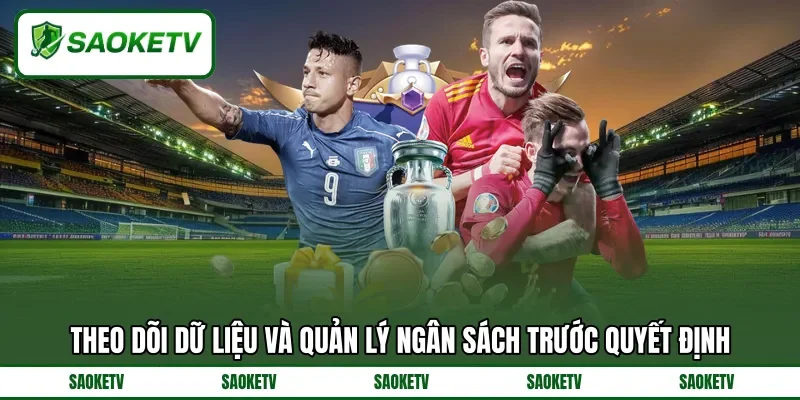 Theo dõi dữ liệu và quản lý ngân sách trước quyết định Theo dõi dữ liệu và quản lý ngân sách trước quyết định