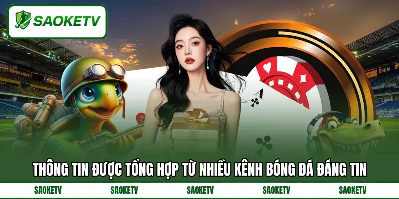 Thông tin được tổng hợp từ nhiều kênh bóng đá đáng tin Thông tin được tổng hợp từ nhiều kênh bóng đá đáng tin
