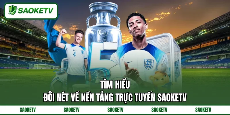 Tìm hiểu đôi nét về nền tảng trực tuyến SAOKETV Tìm hiểu đôi nét về nền tảng trực tuyến SAOKETV